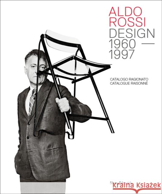 Aldo Rossi: Design - 1960-1997. Catalogue Raisonne Chiara Spangaro 9788836651184