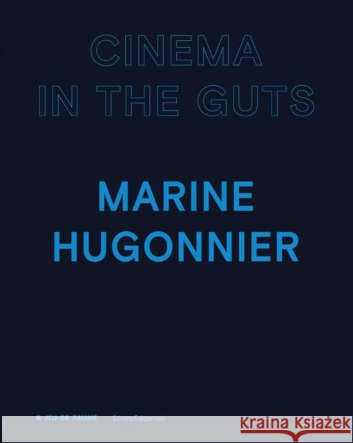 Marine Hugonnier: Cinema in the Guts Hugonnier, Marine 9788836651313