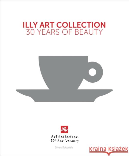 illy Art Collection: 30 Years of Beauty Carlo Bach 9788836652082 Silvana