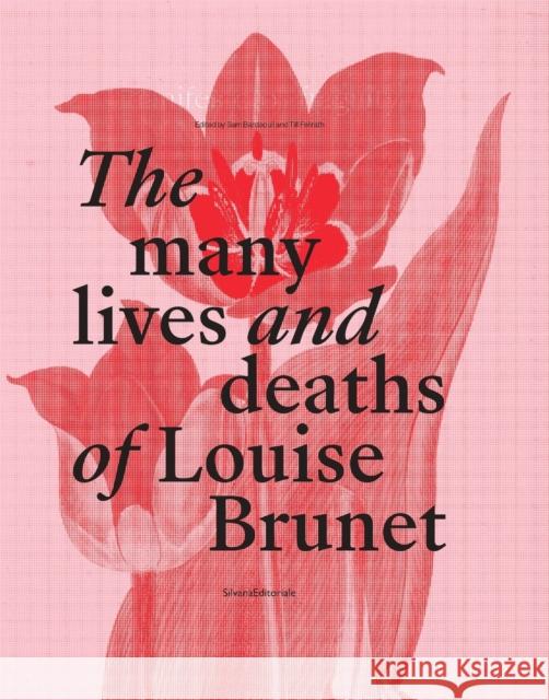 The Many Lives and Deaths of Louise Brunet: Manifesto of Fragility Bardaouil, Sam 9788836652983