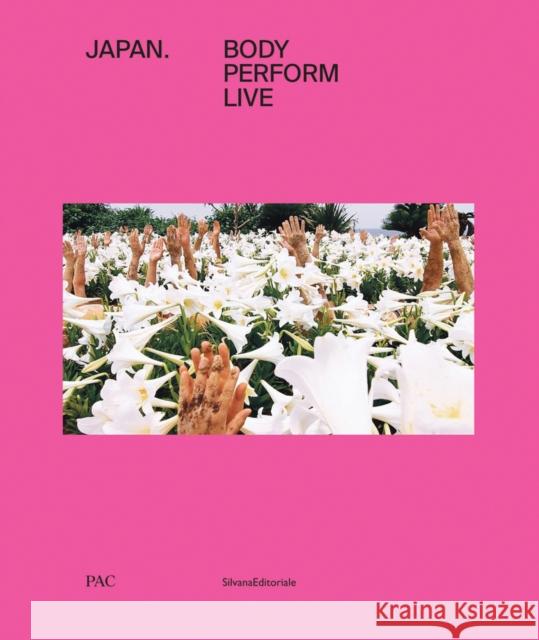 Japan: Body, Perform, Live  9788836653751 Silvana