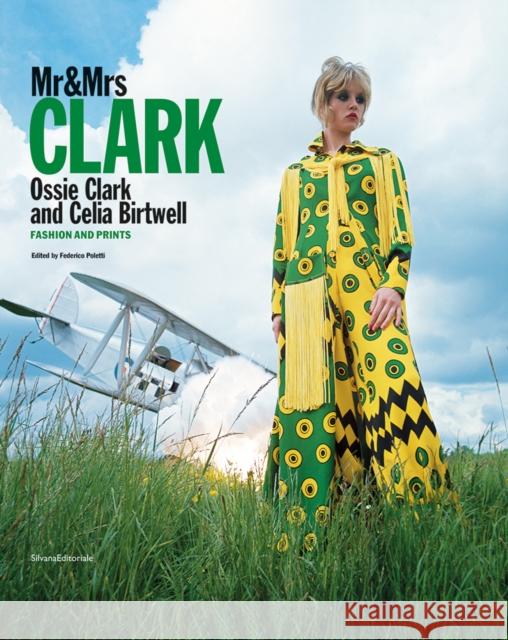 Mr & Mrs Clark: Ossie Clark and Celia Birtwell. Fashion and print 1965-1974  9788836653768 Silvana