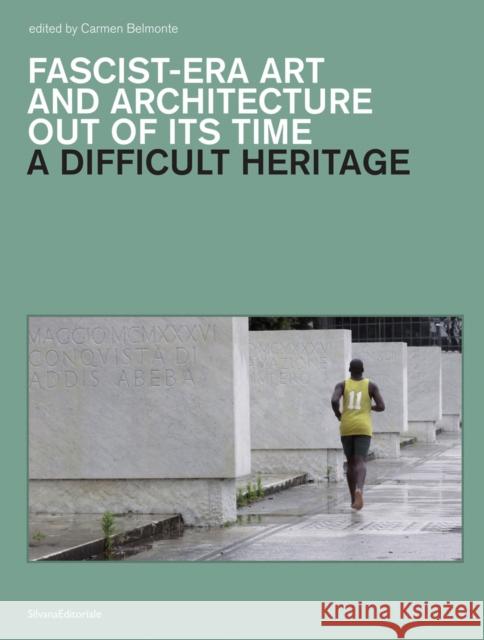 A Difficult Heritage: Fascist-Era Art and Architecture Out of its Time  9788836654482 Silvana