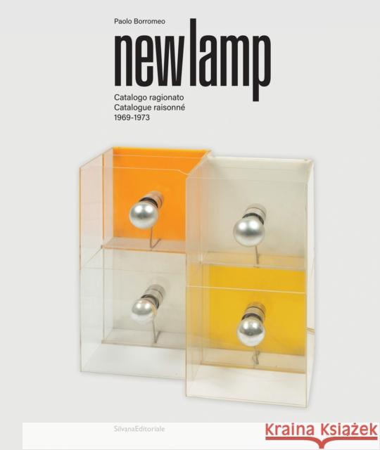 NewLamp: Catalogue raisonne 1969-1973  9788836656127 Silvana