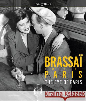Brassai: The Eye of Paris  9788836657421 Silvana