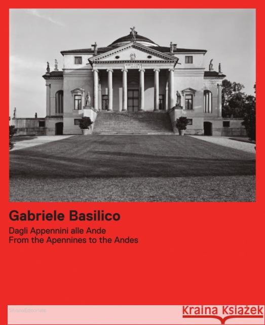 Gabriele Basilico: From the Apennines to the Andes  9788836658817 Silvana