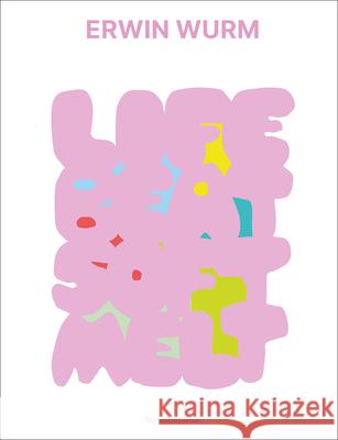 Erwin Wurm: Life Beat Soft Melt Beate Reifenscheid 9788836662913