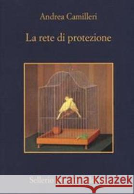 La rete di protezione Andrea Camilleri   9788838936555 Sellerio di Giorgianni