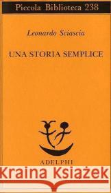 Una storia semplice Sciascia, Leonardo 9788845907296 Adelphi Edizioni