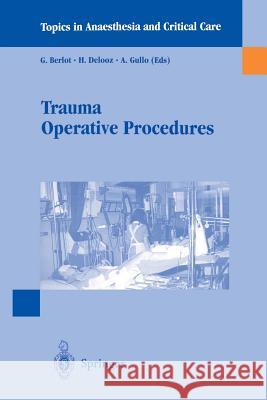 Trauma Operative Procedures G. Berlot H. Delooz A. Gullo 9788847000452 Springer