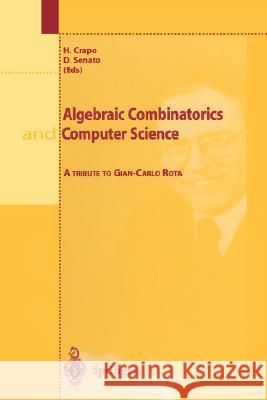 Algebraic Combinatorics and Computer Science: A Tribute to Gian-Carlo Rota Crapo, H. 9788847000780 Springer