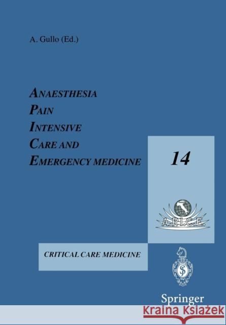 Anesthesia, Pain, Intensive Care and Emergency Medicine -- A.P.I.C.E.: Proceeding of the 14th Postgraduate Course in Critical Care Medicine Trieste, I Gullo, A. 9788847000957 Springer