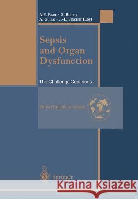 Sepsis and Organ Dysfunction: The Challenge Continues Baue, A. E. 9788847000964 Springer