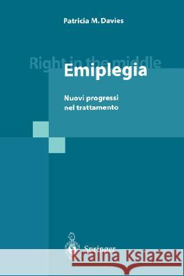 Right in the Middle - Emiplegia: Nuovi Progressi Nel Trattamento Davies, Patricia M. 9788847000995 Springer