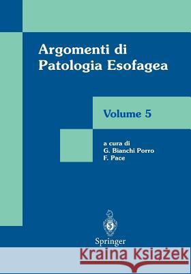 Argomenti Di Patologia Esofagea: Volume 5 Bianchi Porro, G. 9788847001206 Springer