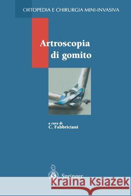 Artroscopia Di Gomito Fabbriciani, C. 9788847001220 Not Avail
