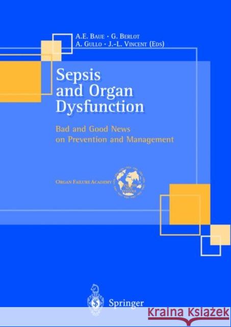 Sepsis and Organ Dysfunction: Bad and Good News on Prevention and Management Baue, A. E. 9788847001374 Springer