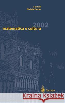 Matematica E Cultura 2002 Emmer, Michele 9788847001541 Springer