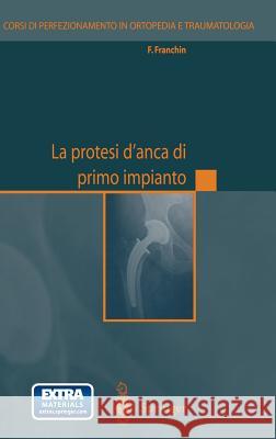 La Protesi d'Anca Di Primo Impianto Franchin, F. 9788847001565 Not Avail