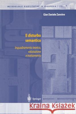 Il disturbo semantico: Inquadramento teorico, valutazione e trattamento Gian D. Zannino 9788847002173 Springer Verlag