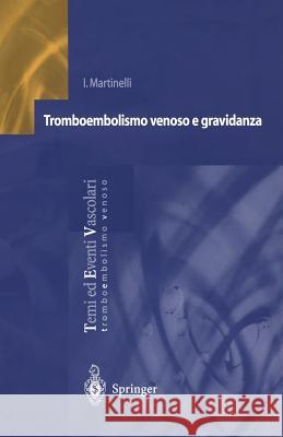 Tromboembolismo Venoso E Gravidanza I. Martinelli 9788847002326 Springer