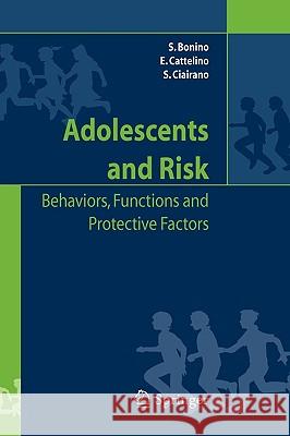 Adolescents and Risk: Behaviors, Functions and Protective Factors Bonino, Silvia 9788847002906 Springer
