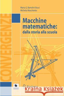Macchine Matematiche: Dalla Storia Alla Scuola Bartolini Bussi, Maria G. 9788847004023 SPRINGER-VERLAG