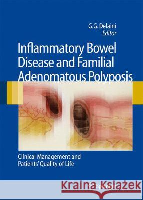 Inflammatory Bowel Disease and Familial Adenomatous Polyposis: Clinical Management and Patients' Quality of Life Gian Gaetano Delaini S. M. Goldberg 9788847004337 Springer