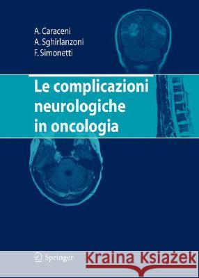 Le Complicazioni Neurologiche in Oncologia Augusto Caraceni Angelo Sghirlanzoni Fabio Simonetti 9788847004399 Springer