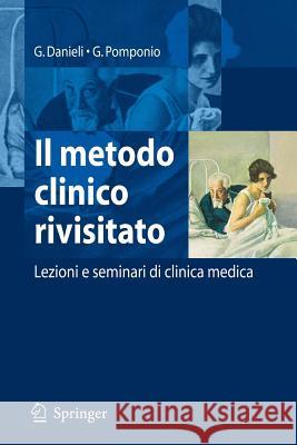 Il Metodo Clinico Rivisitato: Lezioni E Seminari Di Clinica Medica Danieli, Giovanni 9788847004528 Springer
