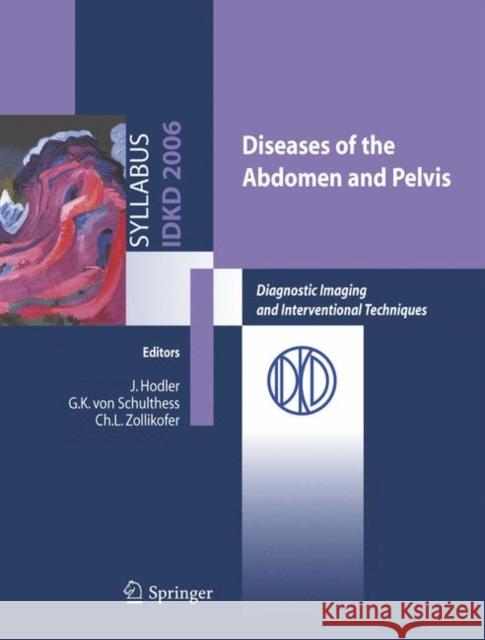 Diseases of the abdomen and Pelvis: Diagnostic Imaging and Interventional Techniques J. Hodler, G.K. von Schulthess, C.L. Zollikofer 9788847004702 Springer Verlag