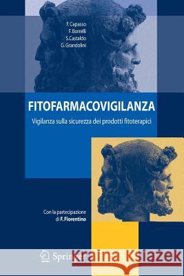 Fitofarmacovigilanza: Vigilanza Sulla Sicurezza Dei Prodotti Fitoterapici Capasso, F. 9788847004788 Springer