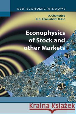 Econophysics of Stock and Other Markets: Proceedings of the Econophys-Kolkata II Chatterjee, Arnab 9788847005013 Springer