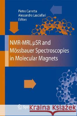 Nmr-Mri, µSr and Mössbauer Spectroscopies in Molecular Magnets Carretta, Pietro 9788847005310 Springer