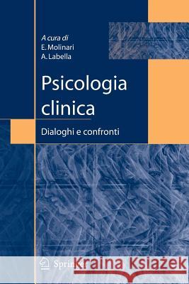 Psicologia Clinica: Dialoghi E Confronti Molinari, E. 9788847005532 Springer