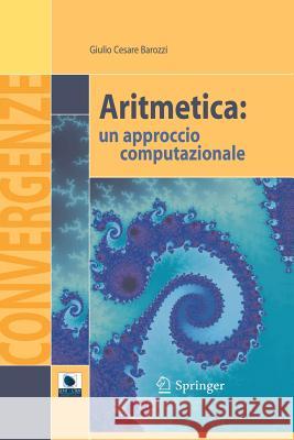 Aritmetica: Un Approccio Computazionale Barozzi, Giulio Cesare 9788847005815 Springer