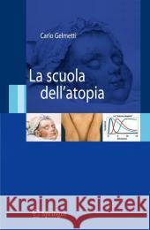 La Scuola Dell'atopia Gelmetti, Carlo 9788847005921 Springer