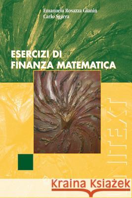 Esercizi Di Finanza Matematica Rosazza Gianin, Emanuela 9788847006102 SPRINGER-VERLAG