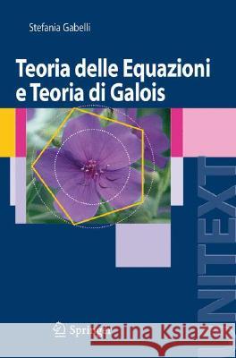 Teoria Delle Equazioni E Teoria Di Galois Gabelli, Stefania 9788847006188 Springer