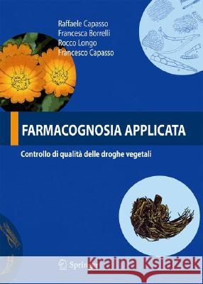 Farmacognosia Applicata: Controllo Di Qualità Delle Droghe Vegetali Capasso, R. 9788847006621 Springer