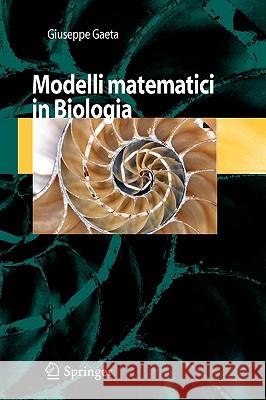 Modelli Matematici in Biologia Gaeta Giuseppe Giuseppe Gaeta 9788847006911 Springer
