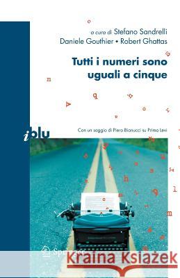 Tutti I Numeri Sono Uguali a Cinque Sandrelli, Stefano 9788847007116 Springer