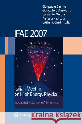 Ifae 2007: Incontri Di Fisica Delle Alte Energie Italian Meeting on High Energy Physics Carlino, G. 9788847007468 Not Avail