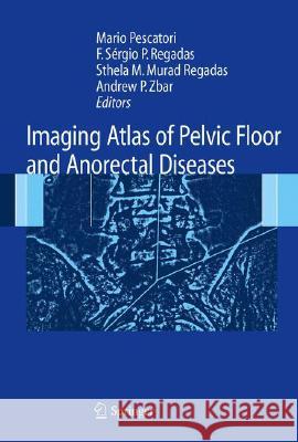 Imaging Atlas of the Pelvic Floor and Anorectal Diseases  9788847008083 SPRINGER VERLAG, ITALY