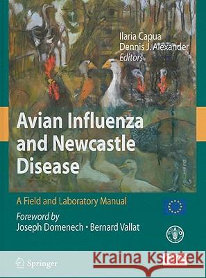 Avian Influenza and Newcastle Disease: A Field and Laboratory Manual [With CDROM] Capua, Illaria 9788847008250 Springer