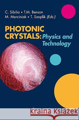 Photonic Crystals: Physics and Technology Concita Sibilia Trevor M. Benson Marian Marciniak 9788847008434