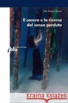 Il Cancro E la Ricerca del Senso Perduto Biava, Pier Mario 9788847010734 Springer