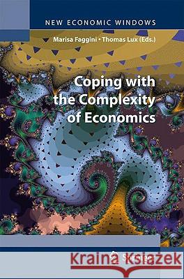 Coping with the Complexity of Economics Marisa Faggini, Thomas Lux 9788847010826 Springer Verlag