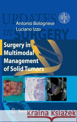 Surgery in Multimodal Management of Solid Tumors Antonio Bolognese Luciano Izzo 9788847010840 Springer