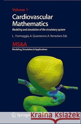 Cardiovascular Mathematics: Modeling and Simulation of the Circulatory System Formaggia, Luca 9788847011519 Springer